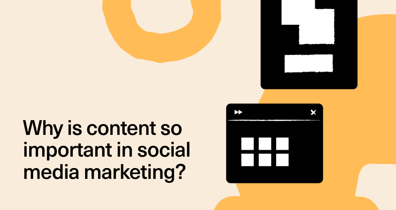 Why Is Content So Important in Social Media Marketing?