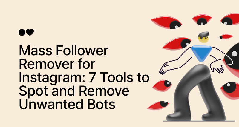 Mass Follower Remover for Instagram: 7 Tools to Spot and Remove Unwanted Bots TODAY