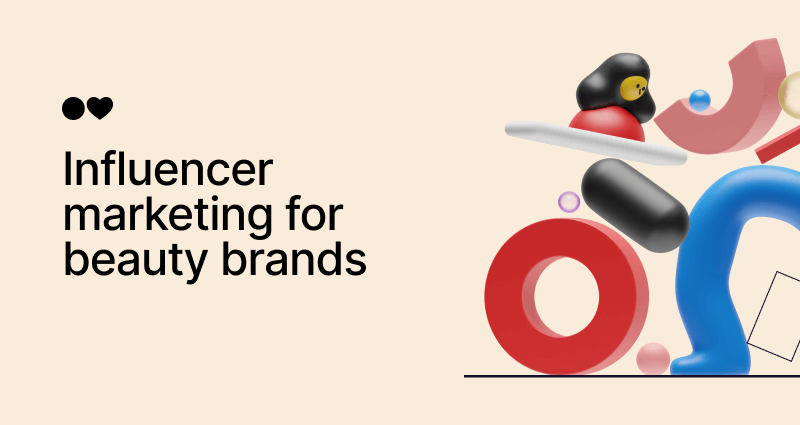 Influencer Marketing for Beauty Brands: 7-Step Action Plan, Tools, Templates [and Our Agency’s Rants]