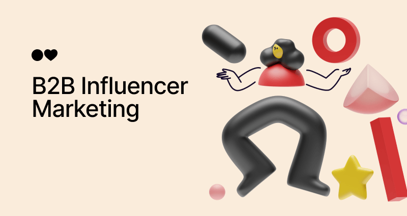 B2B Influencer Marketing: What It Is, Why Use It, And Our Influencers’ Awesome Tactics [Real Case Study + FREE Tools]