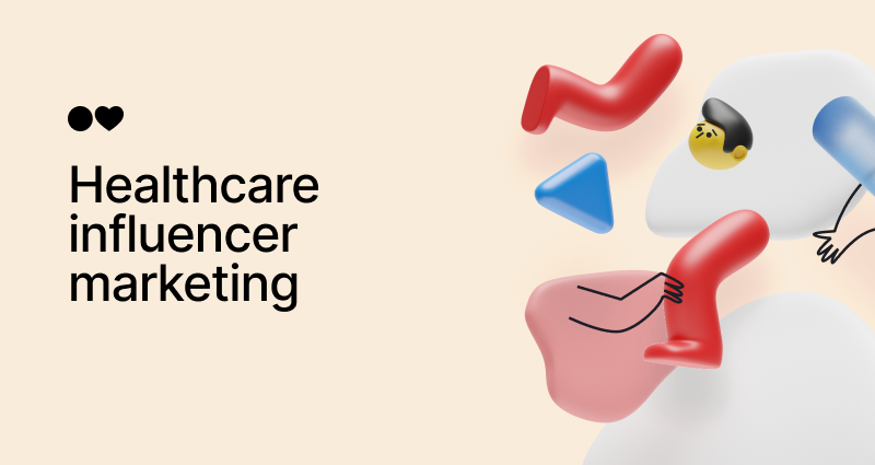Healthcare Influencer Marketing: Benefits, Challenges, and 5-Step Campaign Plan