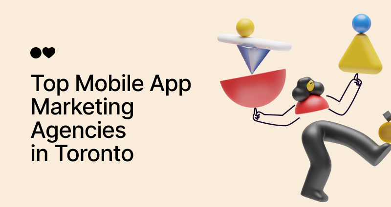 Top 12 Mobile App Marketing Agencies in Toronto for 2024 and Beyond