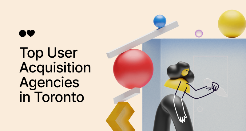 Top 12 User Acquisition Agencies in Toronto for 2024 and Beyond