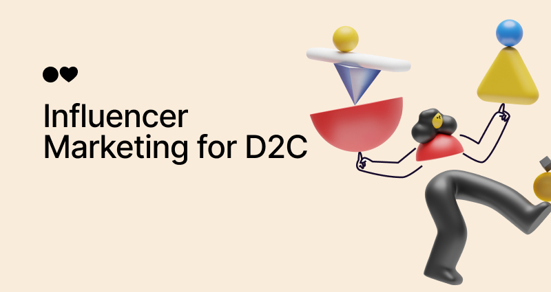 Influencer Marketing for D2C: Complete Guide