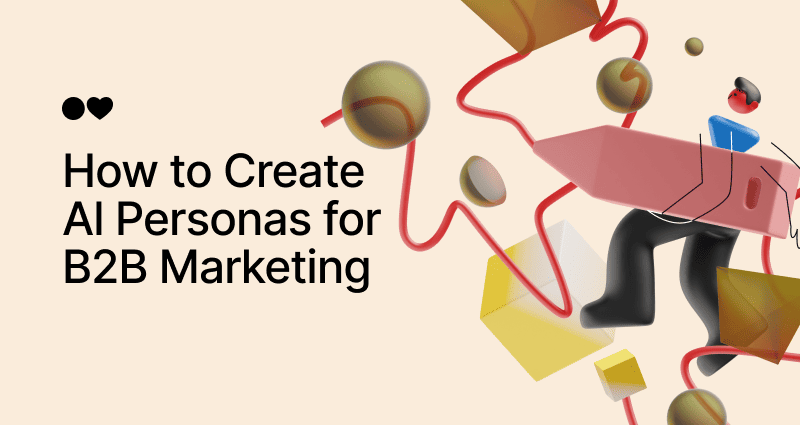 How to Create AI Personas for B2B Marketing (Step-by-Step Guide)