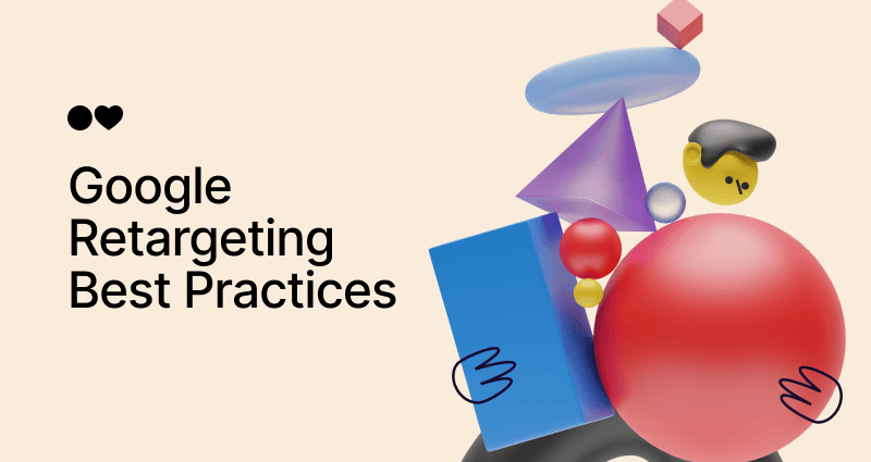 15 Google Retargeting Best Practices: How to Improve Conversions With Smart Ads in 2025