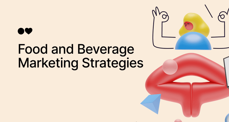 Food and Beverage Marketing: 8 Winning Strategies for a Changing Appetite