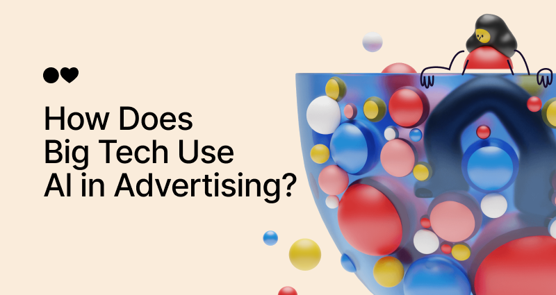 How Does Big Tech Use AI in Advertising? 9 Lessons to Learn