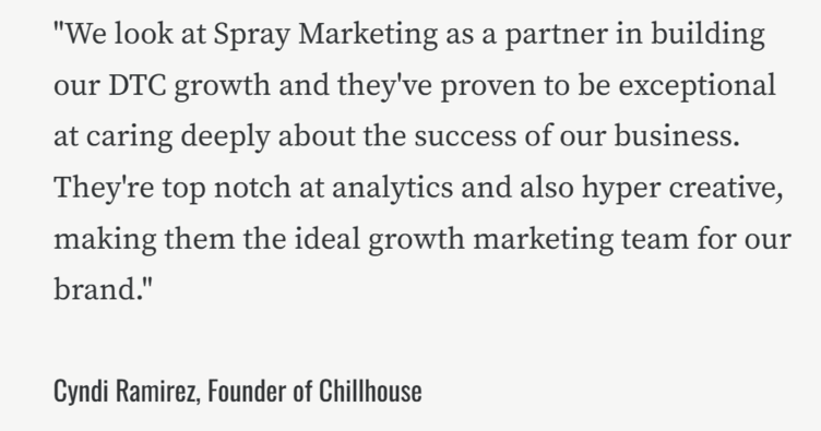 Testimonial quote praising Spray Marketing as a DTC growth partner, credited to Cyndi Ramirez, Founder of Chillhouse.